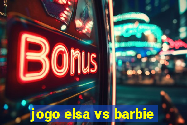 jogo elsa vs barbie